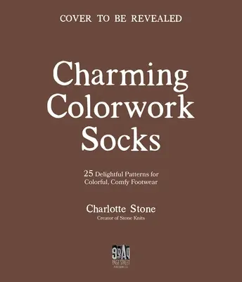 Charming Colorwork Socks: 25 Delightful Knitting Patterns for Colorful, Comfy Footwear (Calcetines de colores con encanto: 25 deliciosos patrones de punto para un calzado cómodo y colorido) - Charming Colorwork Socks: 25 Delightful Knitting Patterns for Colorful, Comfy Footwear