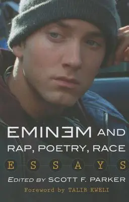 Eminem y el rap, la poesía, la carrera: ensayos - Eminem and Rap, Poetry, Race: Essays