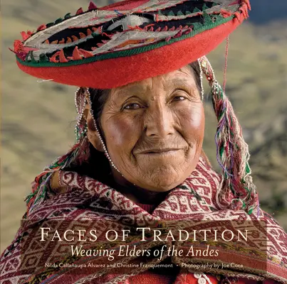 Rostros de la tradición: Tejiendo Ancianos de los Andes - Faces of Tradition: Weaving Elders of the Andes