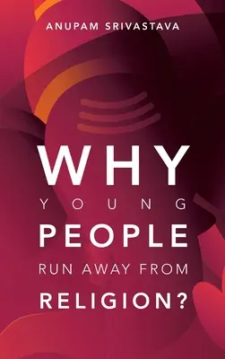 ¿Por qué los jóvenes huyen de la religión? - Why Young People Run Away from Religion?