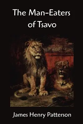 Los devoradores de hombres de Tsavo y otras aventuras en África Oriental - The Man-Eaters of Tsavo and other East African Adventures