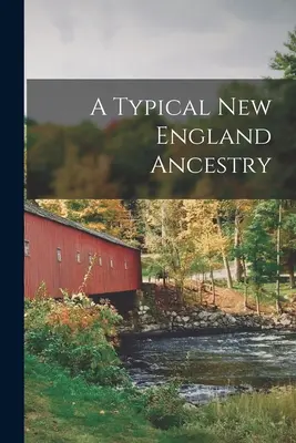 Una ascendencia típica de Nueva Inglaterra - A Typical New England Ancestry