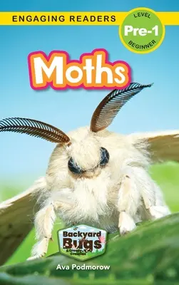 Polillas: Bichos de patio y orugas espeluznantes (Lectores motivadores, Nivel Pre-1) - Moths: Backyard Bugs and Creepy-Crawlies (Engaging Readers, Level Pre-1)