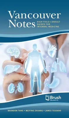 Notas de Vancouver para Medicina Interna: Guías de consulta de alto rendimiento - Vancouver Notes for Internal Medicine: High-Yield Consult Guides