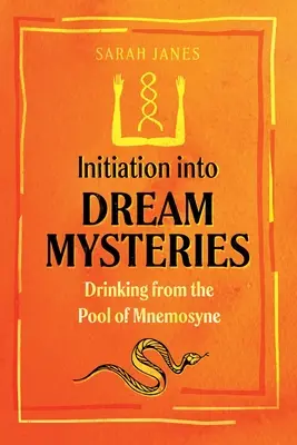 Iniciación a los misterios del sueño: Beber en el estanque de Mnemosine - Initiation Into Dream Mysteries: Drinking from the Pool of Mnemosyne