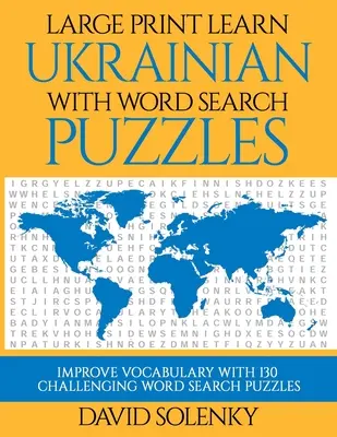 Aprende ucraniano con sopas de letras: Aprende el vocabulario de la lengua ucraniana con las sopas de letras fáciles de leer. - Large Print Learn Ukrainian with Word Search Puzzles: Learn Ukrainian Language Vocabulary with Challenging Easy to Read Word Find Puzzles