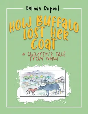 Cómo Búfalo perdió su abrigo: Un cuento infantil de Nepal - How Buffalo Lost Her Coat: A Children's Tale from Nepal