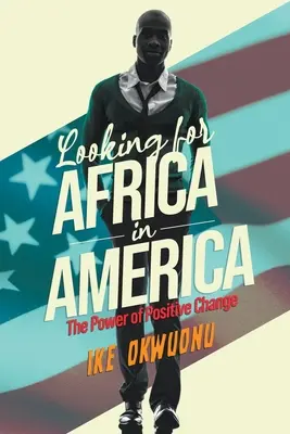 Buscando África en América: El poder del cambio positivo - Looking for Africa in America: The Power of Positive Change