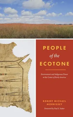 People of the Ecotone: Medio ambiente y poder indígena en el centro de la América primitiva - People of the Ecotone: Environment and Indigenous Power at the Center of Early America