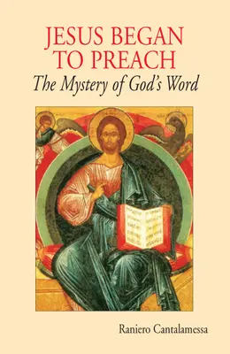 Jesús comenzó a predicar: El misterio de la Palabra de Dios - Jesus Began to Preach: The Mystery of God's Word