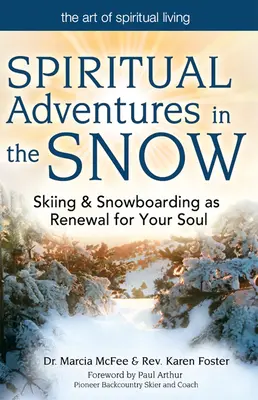 Aventuras espirituales en la nieve: El esquí y el snowboard como renovación del alma - Spiritual Adventures in the Snow: Skiing & Snowboarding as Renewal for Your Soul