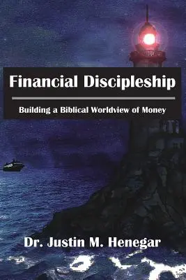 Discipulado Financiero: La construcción de una cosmovisión bíblica del dinero - Financial Discipleship: Building a Biblical Worldview of Money