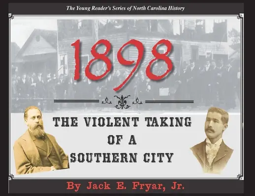 1898: La violenta toma de una ciudad del Sur - 1898: The Violent Taking of a Southern City