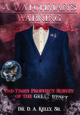 A Watchman's Warning: La Profecía del Fin de los Tiempos y el Gran Reajuste - A Watchman's Warning: End-Times Prophecy Survey of the Great Reset