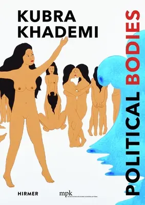 Kubra Khademi: Cuerpos políticos - Kubra Khademi: Political Bodies