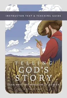 Contar la Historia de Dios, Segundo Año: El Reino de los Cielos: Texto del Instructor y Guía Didáctica - Telling God's Story, Year Two: The Kingdom of Heaven: Instructor Text & Teaching Guide