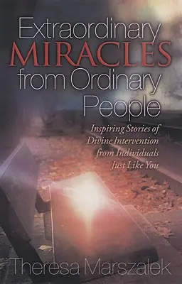 Milagros extraordinarios en la vida de gente corriente: Historias inspiradoras de intervención divina - Extraordinary Miracles in the Lives of Ordinary People: Inspiring Stories of Divine Intervention