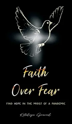 Fe sobre el Miedo: Encuentra la Esperanza en medio de una Pandemia - Faith Over Fear: Find Hope in the Midst of a Pandemic