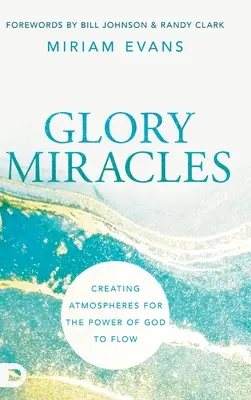 Milagros de Gloria: Creando Atmósferas para que Fluya el Poder de Dios - Glory Miracles: Creating Atmospheres for the Power of God to Flow