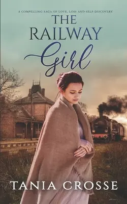 THE RAILWAY GIRL una apasionante saga de amor, pérdida y autodescubrimiento - THE RAILWAY GIRL a compelling saga of love, loss and self-discovery