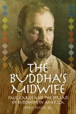 La comadrona de Buda: Paul Carus y la difusión del budismo en América - The Buddha's Midwife: Paul Carus and the Spread of Buddhism in America