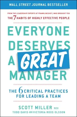 Todo el mundo merece un gran directivo: Las 6 Prácticas Críticas para Dirigir un Equipo - Everyone Deserves a Great Manager: The 6 Critical Practices for Leading a Team