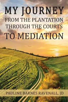Mi viaje de la plantación a la mediación, pasando por los tribunales - My Journey from the Plantation, through the Courts, to Mediation