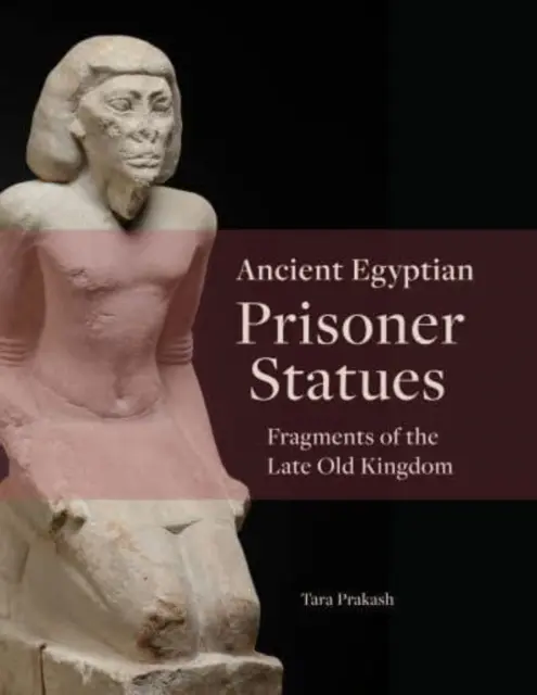 Antiguas estatuas egipcias de prisioneros: Fragmentos de finales del Reino Antiguo - Ancient Egyptian Prisoner Statues: Fragments of the Late Old Kingdom