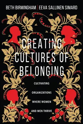 Crear culturas de pertenencia: Cultivar organizaciones en las que hombres y mujeres prosperen - Creating Cultures of Belonging: Cultivating Organizations Where Women and Men Thrive