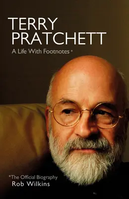 Terry Pratchett: Una vida con notas a pie de página: La biografía oficial - Terry Pratchett: A Life with Footnotes: The Official Biography