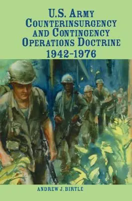 Doctrina de contrainsurgencia y operaciones de contingencia del ejército de EE.UU., 1942-1976 - U.S. Army Counterinsurgency and Contingency Operations Doctrine, 1942-1976