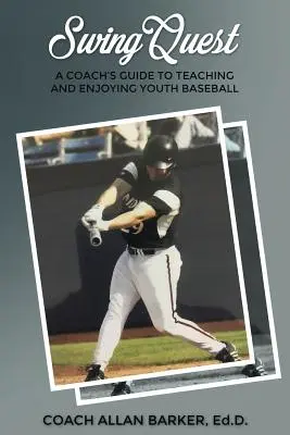 SwingQuest: Guía del entrenador para enseñar y disfrutar del béisbol juvenil - SwingQuest: A Coach's Guide to Teaching and Enjoying Youth Baseball