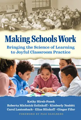 Hacer que la escuela funcione: aplicar la ciencia del aprendizaje a la práctica gozosa en el aula - Making Schools Work: Bringing the Science of Learning to Joyful Classroom Practice