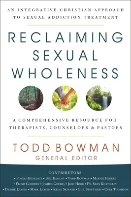 Reclaiming Sexual Wholeness: Un enfoque cristiano integrador del tratamiento de la adicción sexual - Reclaiming Sexual Wholeness: An Integrative Christian Approach to Sexual Addiction Treatment