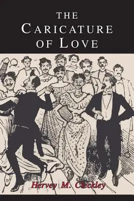 La caricatura del amor: Una discusión sobre las manifestaciones sociales, psiquiátricas y literarias de la sexualidad patológica - The Caricature of Love: A Discussion of Social, Psychiatric, and Literary Manifestations of Pathologic Sexuality