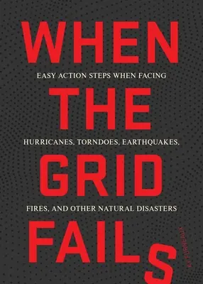 Cuando falla la red: Medidas sencillas ante catástrofes urbanas y naturales - When the Grid Fails: Easy Action Steps When Facing Urban and Natural Disasters