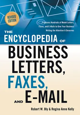 Enciclopedia de cartas comerciales, faxes y correo electrónico, edición revisada: Contiene cientos de modelos de cartas, faxes y correos electrónicos para su empresa. - The Encyclopedia of Business Letters, Faxes, and E-Mail, Revised Edition: Features Hundreds of Model Letters, Faxes, and E-Mails to Give Your Business