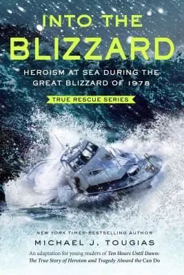 Into the Blizzard: Heroism at Sea During the Great Blizzard of 1978 [Adaptación para jóvenes lectores] (En la ventisca: heroísmo en el mar durante la gran ventisca de 1978) - Into the Blizzard: Heroism at Sea During the Great Blizzard of 1978 [The Young Readers Adaptation]