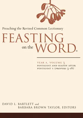 El banquete de la Palabra: Año A, Volumen 3: Pentecostés y tiempo después de Pentecostés 1 (Propers 3-16) - Feasting on the Word: Year A, Volume 3: Pentecost and Season After Pentecost 1 (Propers 3-16)