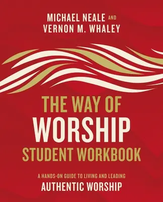 Cuaderno de ejercicios del estudiante: Una guía práctica para vivir y dirigir una adoración auténtica - The Way of Worship Student Workbook: A Hands-On Guide to Living and Leading Authentic Worship