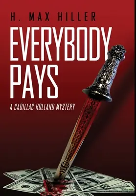 Todos pagan: Un misterio de Cadillac Holland - Everybody Pays: A Cadillac Holland Mystery