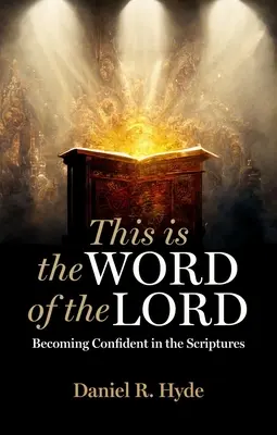 Esta es la palabra del Señor: La confianza en las Escrituras - This Is the Word of the Lord: Becoming Confident in the Scriptures