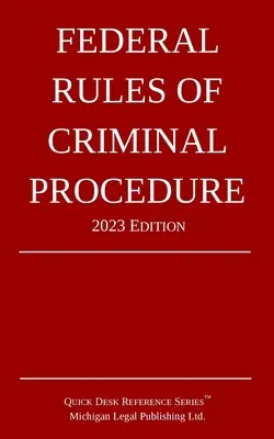 Reglas Federales de Procedimiento Penal; Edición 2023 - Federal Rules of Criminal Procedure; 2023 Edition