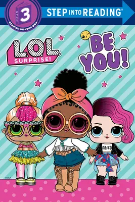 ¡Sé tú! (L.O.L. ¡Sorpresa!) - Be You! (L.O.L. Surprise!)