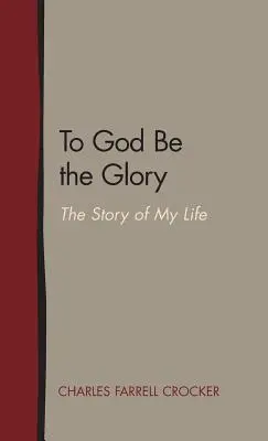 A Dios sea la gloria: La historia de mi vida - To God Be the Glory: The Story of My Life