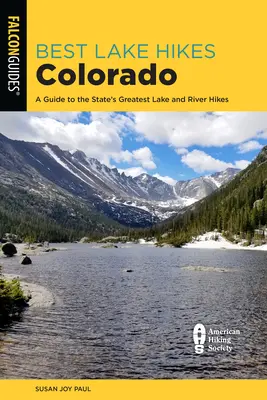 Las mejores rutas por los lagos de Colorado: Guía de las mejores excursiones por los lagos del estado - Best Lake Hikes Colorado: A Guide to the State's Greatest Lake Hikes