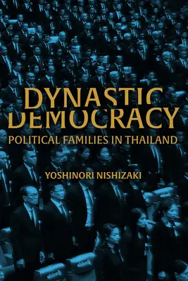 Democracia Dinástica: Familias políticas de Tailandia - Dynastic Democracy: Political Families of Thailand