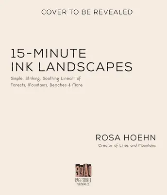 Paisajes de tinta en 15 minutos: Dibujos sencillos, llamativos y relajantes de bosques, montañas, playas y mucho más - 15-Minute Ink Landscapes: Simple, Striking, Soothing Lineart of Forests, Mountains, Beaches and More