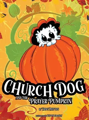 El perro de la iglesia y la calabaza de la oración - Church Dog and the Prayer Pumpkin