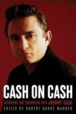 Cash on Cash: Entrevistas y encuentros con Johnny Cash Volumen 21 - Cash on Cash: Interviews and Encounters with Johnny Cash Volume 21